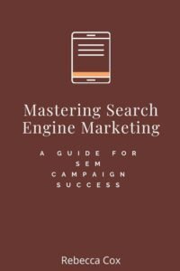 Mastering SEM: The Ultimate Guide to Search Engine Marketing Success